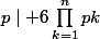 p\mid 6\prod_{k=1}^{n}{pk}