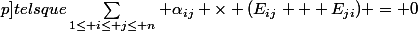 Soit\ \alpha_{ij}\ \in [1;n]\times[1;p]\ tels\ que\ \sum_{1\le i\le j\le n} \alpha_{ij} \times (E_{ij} + E_{ji}) = 0