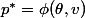 p^*=\phi(\theta,v)