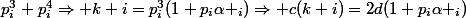 p^{3}_{i}+p^{4}_{i}\Rightarrow k+i=p^{3}_{i}(1+p_{i}\alpha _{i})\Rightarrow c(k+i)=2d(1+p_{i}\alpha _{i})