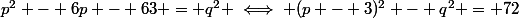 p^2 - 6p - 63 = q^2 \iff (p - 3)^2 - q^2 = 72