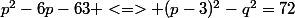 p^2-6p-63 <=> (p-3)^2-q^2=72