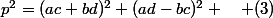 p^2=(ac+bd)^2+(ad-bc)^2 \quad (3)