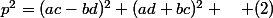 p^2=(ac-bd)^2+(ad+bc)^2 \quad (2)