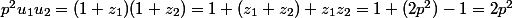 p^2u_1u_2=(1+z_1)(1+z_2)=1+(z_1+z_2)+z_1z_2=1+(2p^2)-1=2p^2