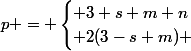p = \begin{cases} 3+s+m+n\\ 2(3-s+m) \end{cases}