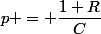 \boxed{&nbsp;&nbsp;p = \dfrac{1+R}{C}&nbsp;&nbsp;}