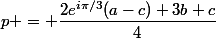p = \dfrac{2e^{i\pi/3}(a-c)+3b+c}{4}