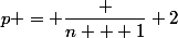 p = \dfrac {n + 1} 2