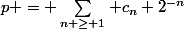 p = \sum_{n \ge 1} c_n 2^{-n}
