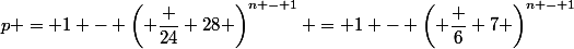 p = 1 - \left( \dfrac {24} {28} \right)^{n - 1} = 1 - \left( \dfrac 6 7 \right)^{n - 1}