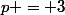 p = 3