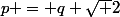 p = q \sqrt 2