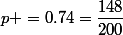 p =0.74=\dfrac{148}{200}