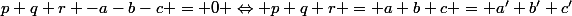 p+q+r -a-b-c = 0 \Leftrightarrow p+q+r = a+b+c = a'+b'+c'