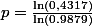 p=\frac{\ln(0,4317)}{\ln(0.9879)}