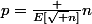 p=\frac {E[\sqrt n]}{n}