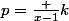 p=\frac {x-1}{k}