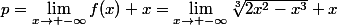 p=\lim\limits_{x\to -\infty}f(x)+x=\lim\limits_{x\to -\infty}\sqrt[3]{2x^2-x^3}+x