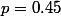 p=0.45