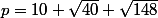 p=10+\sqrt{40}+\sqrt{148}