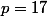 p=17