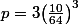 p=3\bigl(\frac{10}{64}\bigr)^3