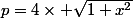 p=4\times \sqrt{1+x^2}