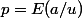 p=E(a/u)