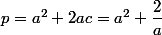 p=a^2+2ac=a^2+\dfrac{2}{a}