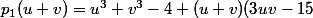 p_{1}(u+v)=u^3+v^3-4+(u+v)(3uv-15