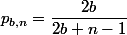 p_{b,n}=\dfrac{2b}{2b+n-1}