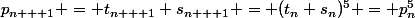 p_{n + 1} = t_{n + 1} s_{n + 1} = (t_n s_n)^5 = p_n^5