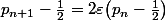 p_{n+1}-\frac12=2\varepsilon\bigl(p_n-\frac12\bigr)