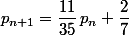 p_{n+1}=\dfrac{11}{35}\,p_n+\dfrac{2}{7}