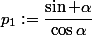 p_1:=\dfrac{\sin \alpha}{\cos\alpha}