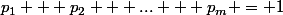 p_1 + p_2 + ... + p_m = 1