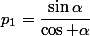 p_1=\dfrac{\sin\alpha}{\cos \alpha}