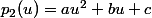 p_2(u)=au^2+bu+c