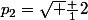 p_2=\sqrt {\frac {1}{2}}
