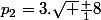 p_2=3.\sqrt {\frac {1}{8}}