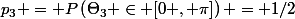 p_3 = P\left(\Theta_3 \in [0 , \pi]\right) = 1/2