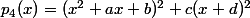 p_4(x)=(x^2+ax+b)^2+c(x+d)^2