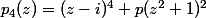 p_4(z)=(z-i)^4+p(z^2+1)^2