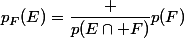 p_F(E)=\dfrac {p(E\cap F)}{p(F)}