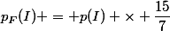 p_F(I) = p(I) \times \dfrac{15}{7}