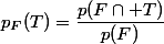 p_F(T)=\dfrac{p(F\cap T)}{p(F)}