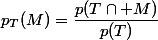 p_T(M)=\dfrac{p(T\cap M)}{p(T)}