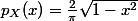 p_X(x)=\frac{2}{\pi}\sqrt{1-x^2}