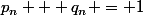 p_n + q_n = 1